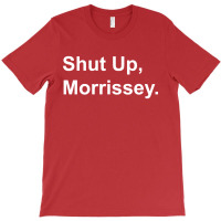 Shut Up Morrissey T-shirt | Artistshot