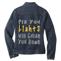 Fix You Lights Will Guide You Home, And I Will Try I Never Give Up Ladies Denim Jacket | Artistshot