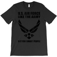 Us Air Force Men Women Cool Army For Smart People T-shirt | Artistshot