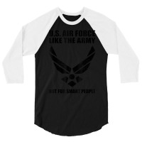 Us Air Force Men Women Cool Army For Smart People 3/4 Sleeve Shirt | Artistshot