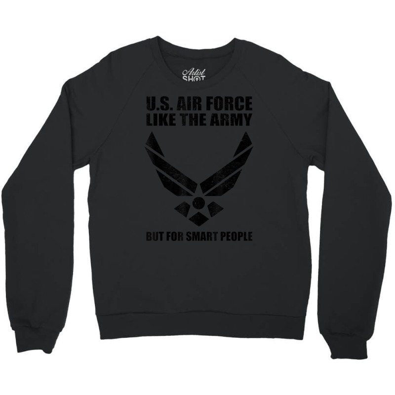 Us Air Force Men Women Cool Army For Smart People Crewneck Sweatshirt by cm-arts | Artistshot