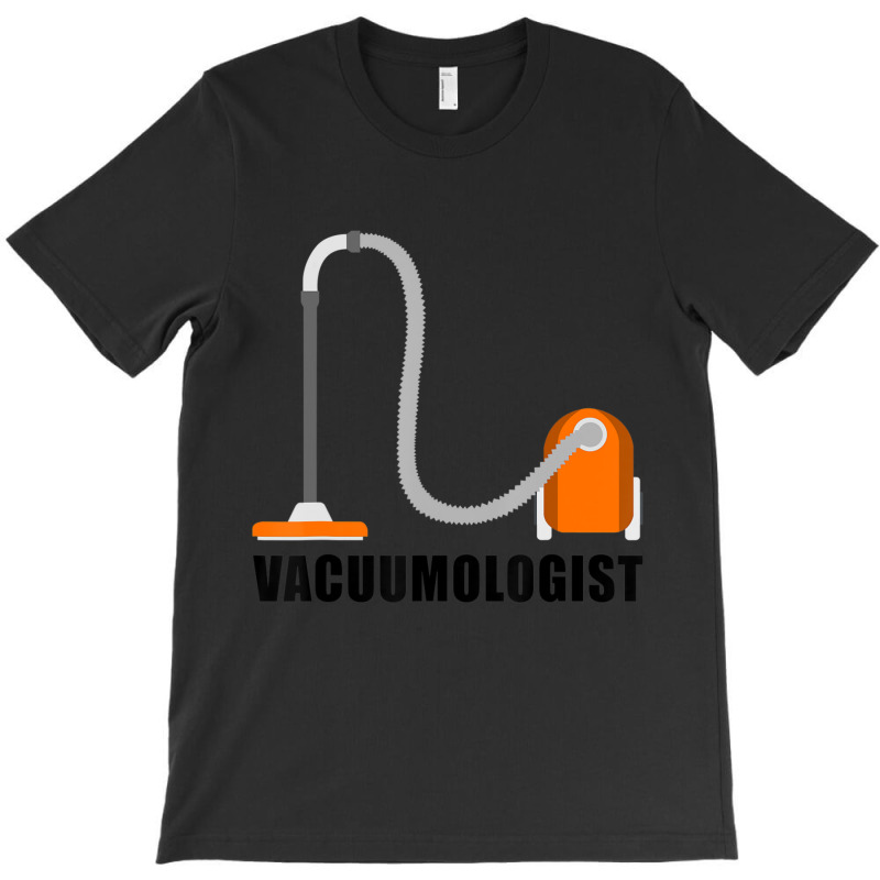 Vacuumologist Vacuum Cleaner Cool Housekeeping T-shirt | Artistshot