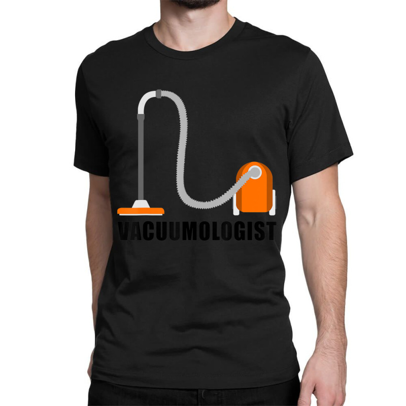 Vacuumologist Vacuum Cleaner Cool Housekeeping Classic T-shirt | Artistshot