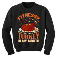 Fitness Turkey In My Mouth Funny Thanksgiving Perfect Outfit Youth Sweatshirt | Artistshot