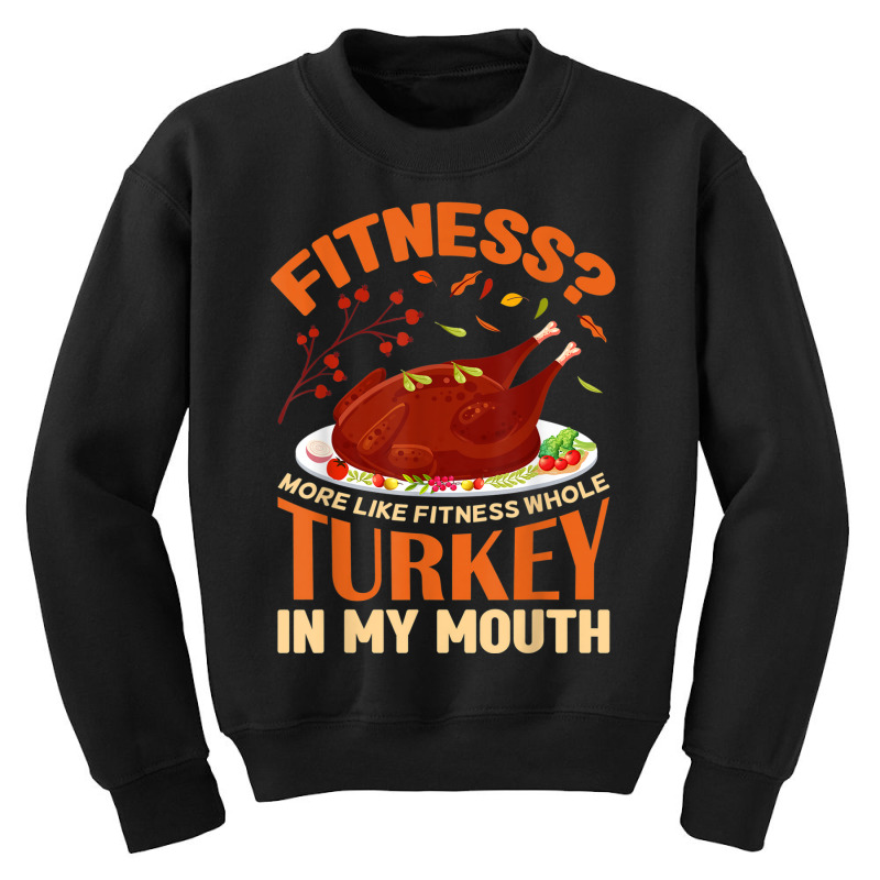 Fitness Turkey In My Mouth Funny Thanksgiving Perfect Outfit Youth Sweatshirt | Artistshot