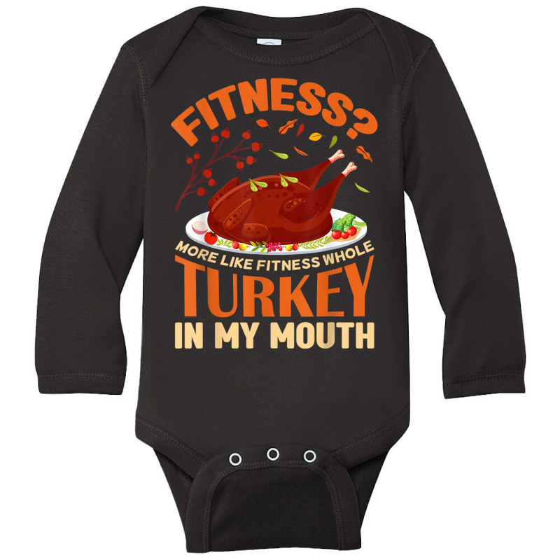 Fitness Turkey In My Mouth Funny Thanksgiving Perfect Outfit Long Sleeve Baby Bodysuit | Artistshot