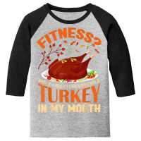 Fitness Turkey In My Mouth Funny Thanksgiving Perfect Outfit Youth 3/4 Sleeve | Artistshot