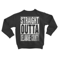 Straight Outta Delaware County Cool Home Quote Toddler Sweatshirt | Artistshot