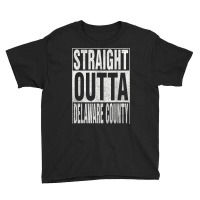 Straight Outta Delaware County Cool Home Quote Youth Tee | Artistshot