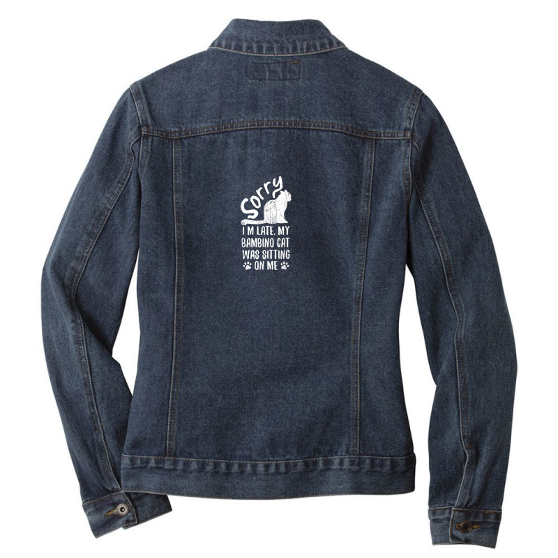 I'm Late My Bambino Cat Was Sitting On Me Funny Cat Lover Ladies Denim Jacket by Fashonus | Artistshot