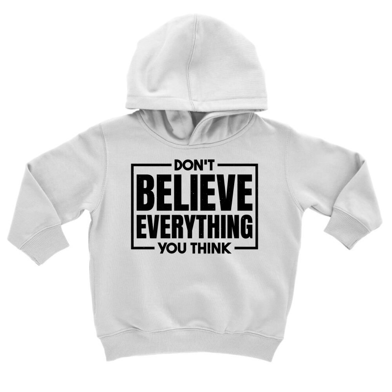 Don't Believe Everything You Think, Meditation Meditate Premium T Shir Toddler Hoodie by cm-arts | Artistshot