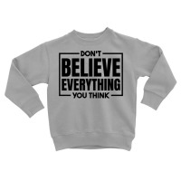 Don't Believe Everything You Think, Meditation Meditate Premium T Shir Toddler Sweatshirt | Artistshot