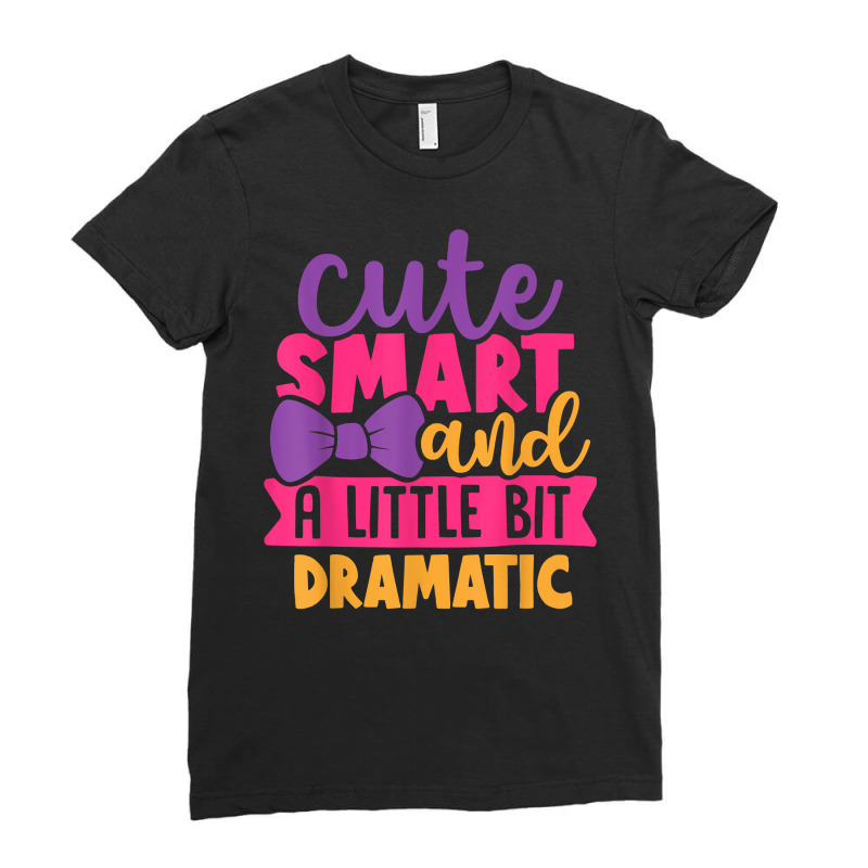 Kids Cute Smart And A Little Bit Dramatic T Shirt Ladies Fitted T-Shirt by cm-arts | Artistshot