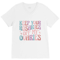 Keep Your Rosaries Off My Ovaries Tank Top V-neck Tee | Artistshot