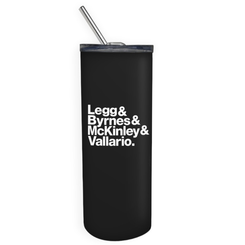 Legg & Byrnes & Mckinley & Vallario 1 Skinny Tumbler by CarlosMurillo | Artistshot