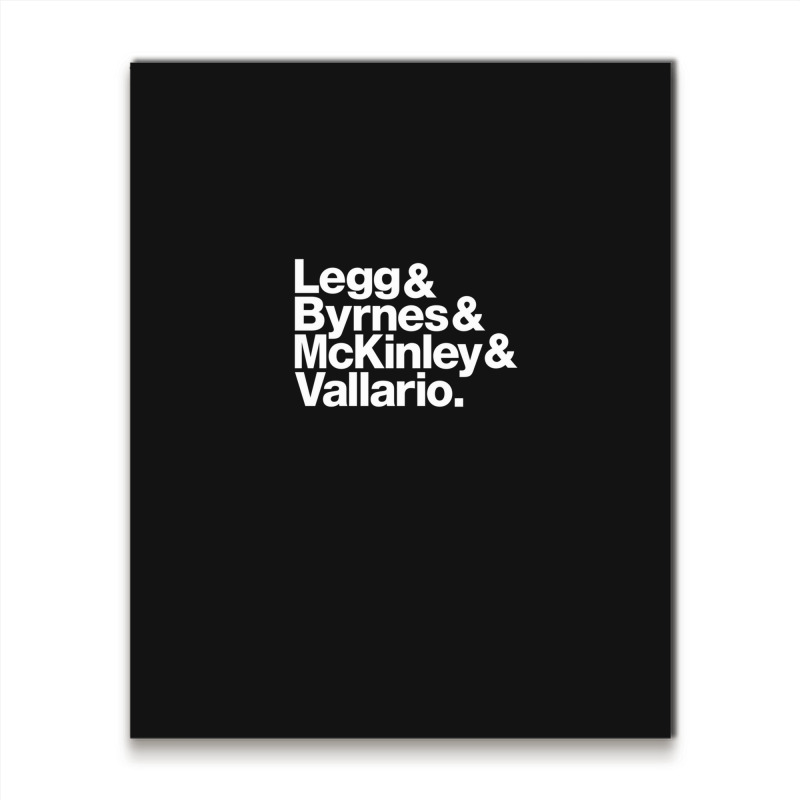 Legg & Byrnes & Mckinley & Vallario 1 Metal Print Vertical by CarlosMurillo | Artistshot