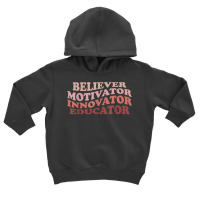 Believer Motivator Innovator Educator Retro Teacher Life T Shirt Toddler Hoodie | Artistshot