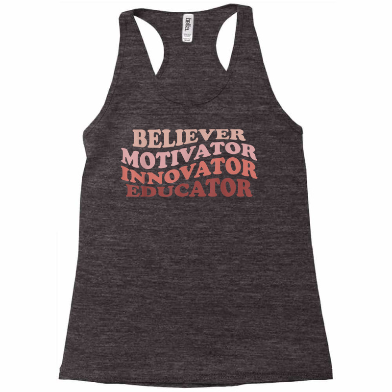 Believer Motivator Innovator Educator Retro Teacher Life T Shirt Racerback Tank by cm-arts | Artistshot