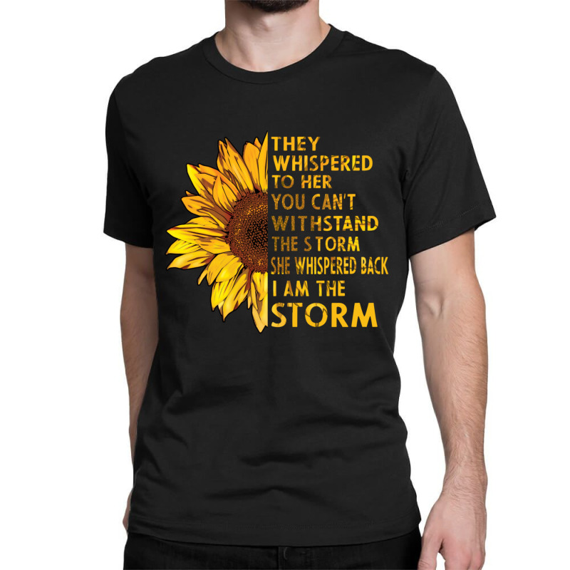 They Whispered To Her You Cannot Withstand The Flower Classic T-shirt | Artistshot