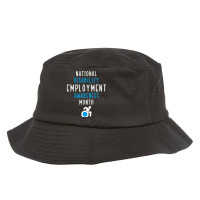 National Disability Employment Awareness Month Pride Support T Shirt Bucket Hat | Artistshot