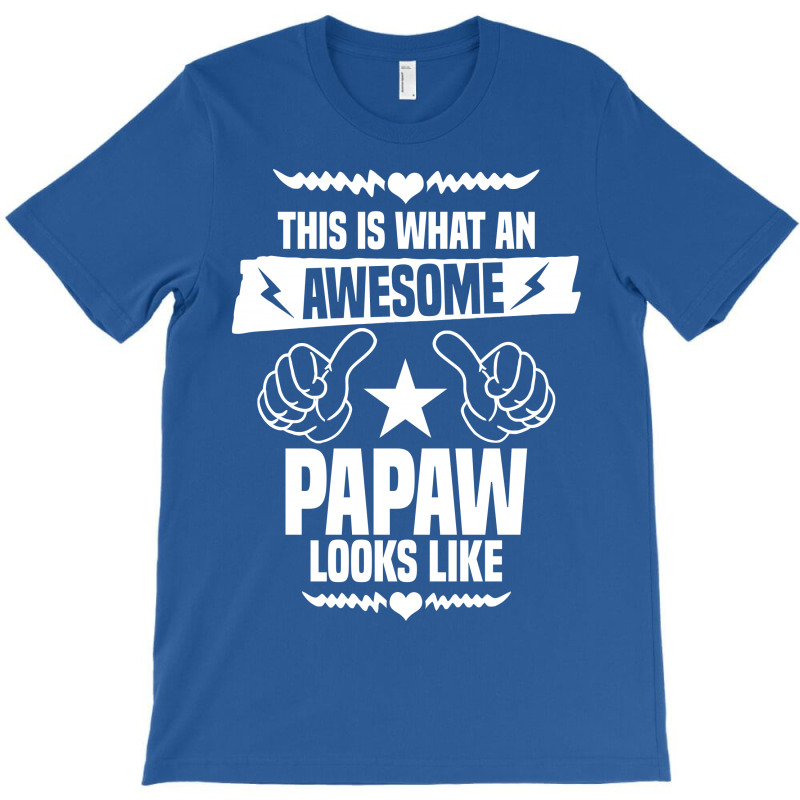 Awesome Papaw Looks Like T-shirt | Artistshot