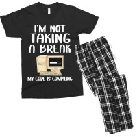 I'm Not Taking A Break My Code Is Compiling Coder Programmer Men's T-shirt Pajama Set | Artistshot