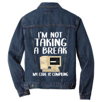 I'm Not Taking A Break My Code Is Compiling Coder Programmer Men Denim Jacket | Artistshot