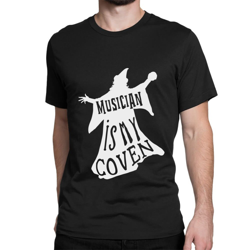 Musician Gifts   Musician Is My Coven 1 Classic T-shirt by cm-arts | Artistshot