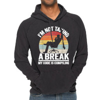 I'm Not Taking A Break My Code Is Compiling Coder Programmer Vintage Hoodie | Artistshot