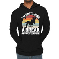 I'm Not Taking A Break My Code Is Compiling Coder Programmer Lightweight Hoodie | Artistshot