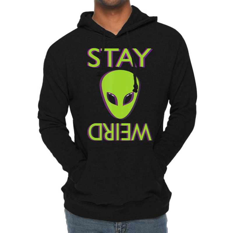 Stay Weird Alien Space Aliens Lover Lightweight Hoodie by phamkhao | Artistshot