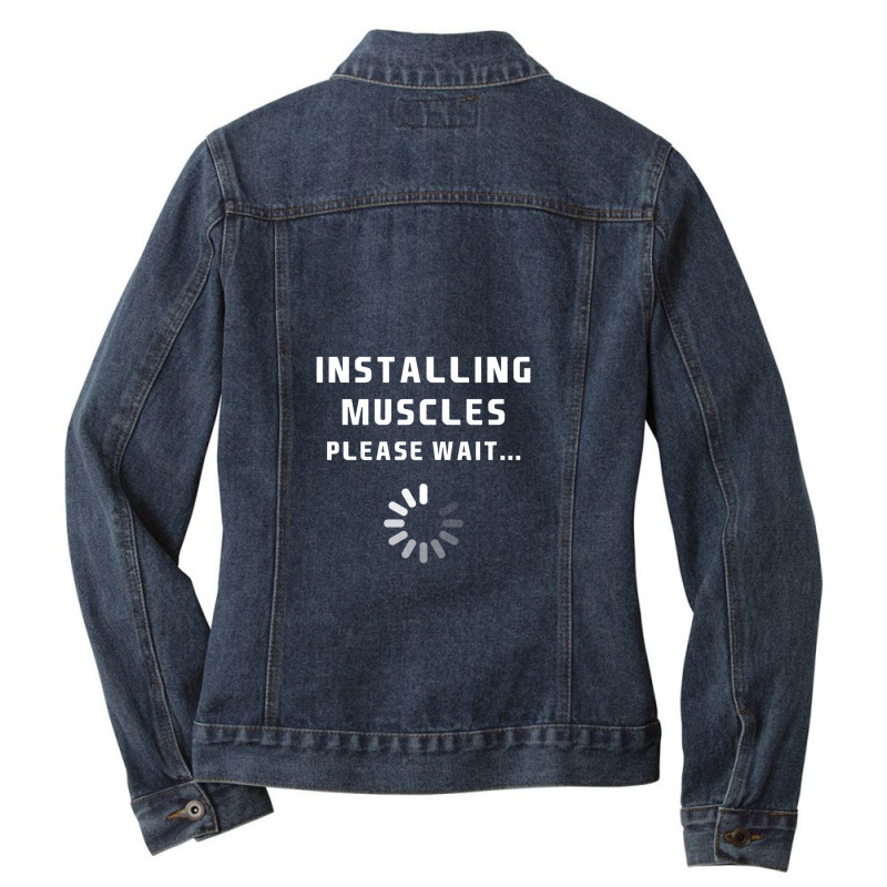 Installing Muscles... Please Wait Ladies Denim Jacket by JamesTrichell | Artistshot