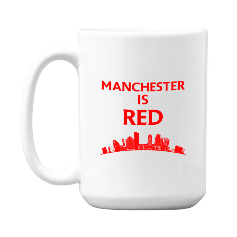 Manchester Is Red United 15 Oz Coffee Mug | Artistshot