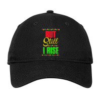 Black History Month But Still I Rise Adjustable Cap | Artistshot