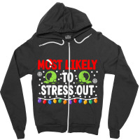 Most Likely To Stress Out I Matching Christmas T Shirt Zipper Hoodie | Artistshot