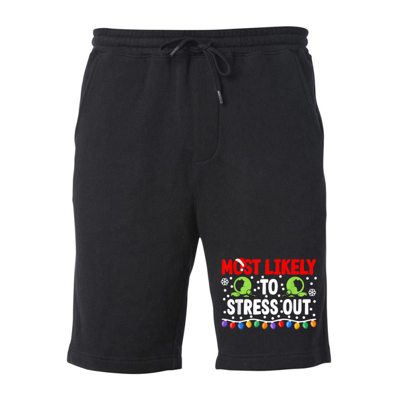 Most Likely To Stress Out I Matching Christmas T Shirt Fleece Short by cm-arts | Artistshot