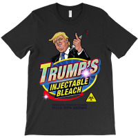 Trump's Injectable Bleach T-shirt | Artistshot