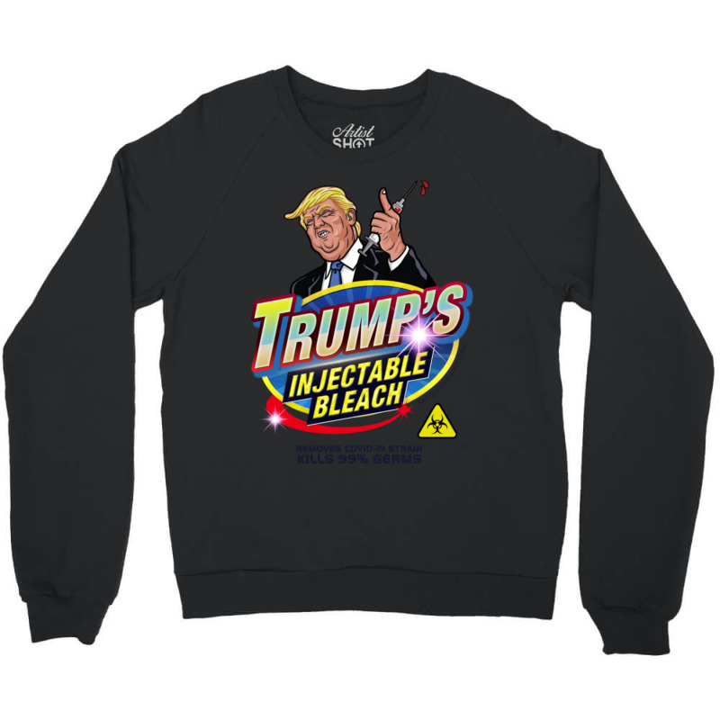 Trump's Injectable Bleach Crewneck Sweatshirt | Artistshot