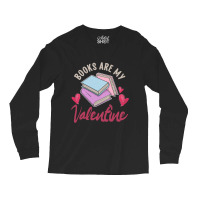 Books Are My Valentine Valentines Day Librarian Book Long Sleeve Shirts | Artistshot