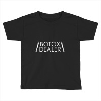 Botox Dealer Syringe Cosmetic Aesthetic Nurse Injector Toddler T-shirt | Artistshot