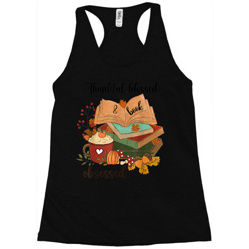 Thankful Blessed And Book Obsessed Fall Season Racerback Tank by Fashzilla | Artistshot