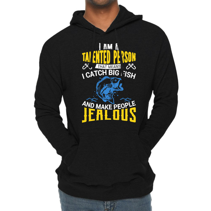 Fishing T  Shirt I Am A Talented Person I Catch Big Fish   Fishing T Lightweight Hoodie | Artistshot