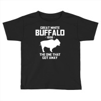 Great White Buffalo The One That Got Away Tees Toddler T-shirt | Artistshot