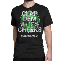 Storm Area 51 Clap Dem Alien Cheeks Stormarea51 Distressed Classic T-shirt | Artistshot