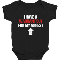 I Have A Warrant Out For My Arrest Apparel Pullover Hoodie Baby Bodysuit | Artistshot