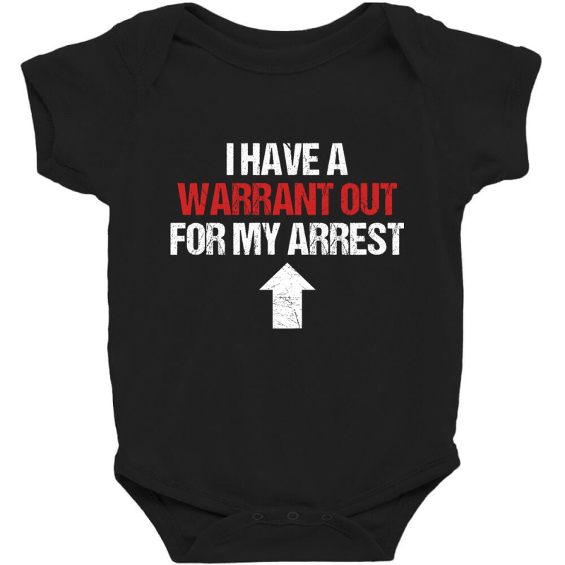 I Have A Warrant Out For My Arrest Apparel Pullover Hoodie Baby Bodysuit by cm-arts | Artistshot