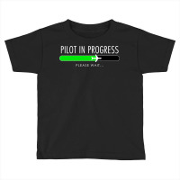 Pilot In Progress Pilot Training Flight School Gift Toddler T-shirt | Artistshot
