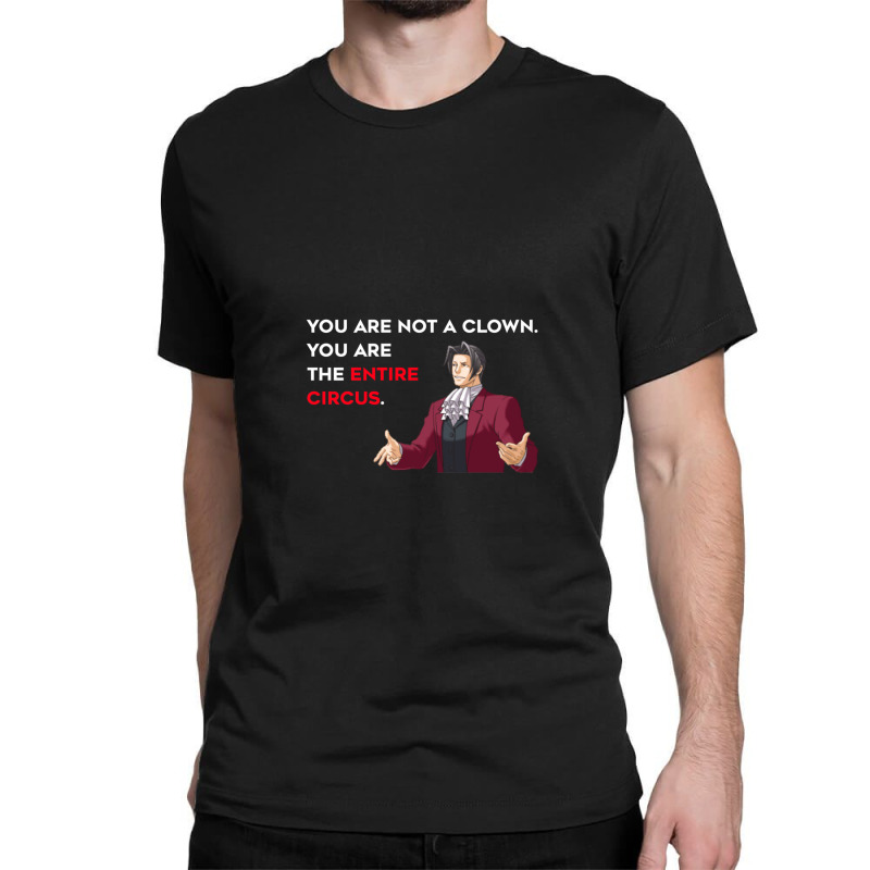 Miles Edgeworth Entire Circus Quote Classic T-shirt by DonaldHufford | Artistshot