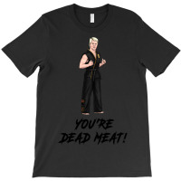 You're Dead Meat T-shirt | Artistshot