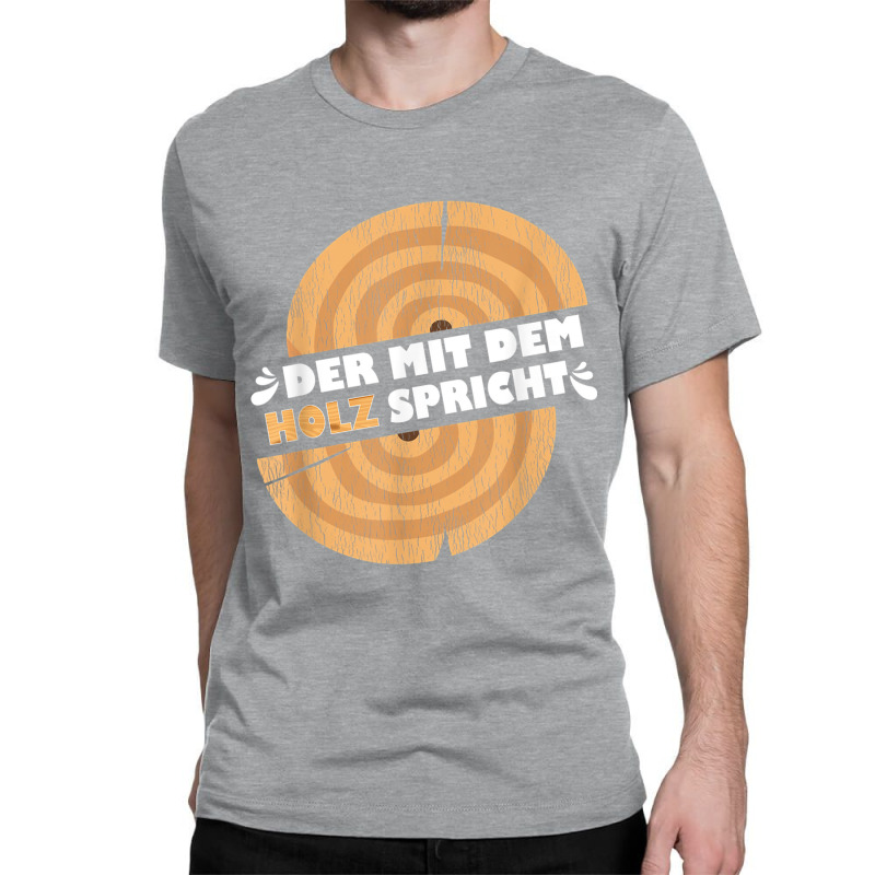 Der Mit Dem Holz Spricht For Carpenters, Black, S Classic T-shirt | Artistshot